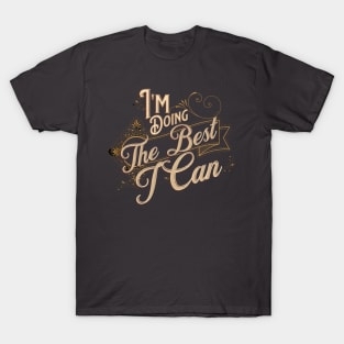 I'm Doing The Best I Can Motivational Quote T-Shirt